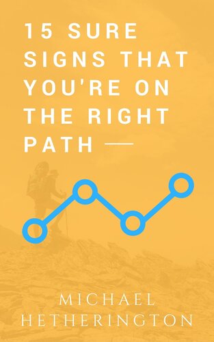 15 Sure Signs That You Are on the Right Path