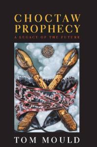 Choctaw Prophecy : A Legacy for the Future