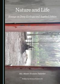 Nature and Life : Essays on Deep Ecology and Applied Ethics