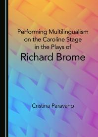 Performing Multilingualism on the Caroline Stage in the Plays of Richard Brome