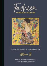 Fashion Through History : Costumes, Symbols, Communication (Volume II)