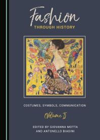 Fashion Through History : Costumes, Symbols, Communication (Volume I)