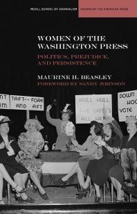 Women of the Washington Press : Politics, Prejudice, and Persistence