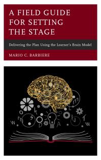 A Field Guide for Setting the Stage : Delivering the Plan Using the Learner's Brain Model