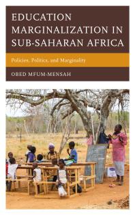Education Marginalization in Sub-Saharan Africa : Policies, Politics, and Marginality
