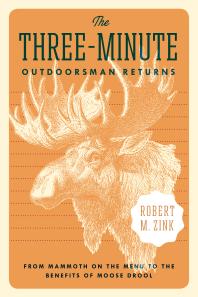 The Three-Minute Outdoorsman Returns : From Mammoth on the Menu to the Benefits of Moose Drool