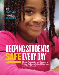 Keeping Students Safe Every Day: How to Prepare for and Respond to School Violence, Natural Disasters, and Other Hazards : How to Prepare for and Respond to School Violence, Natural Disasters, and Other Hazards