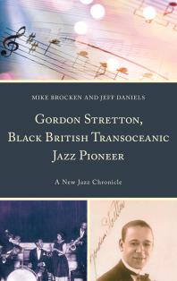 Gordon Stretton, Black British Transoceanic Jazz Pioneer : A New Jazz Chronicle