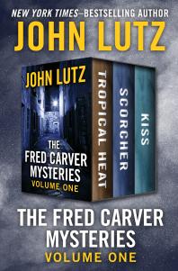 The Fred Carver Mysteries Volume One : Tropical Heat, Scorcher, and Kiss