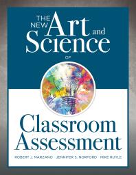 New Art and Science of Classroom Assessment : (Authentic Assessment Methods and Tools for the Classroom)