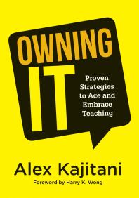 Owning It : Proven Strategies to Ace and Embrace Teaching (Effective Teaching Strategies to Improve Classroom Management and Increase Teacher Empowerment)