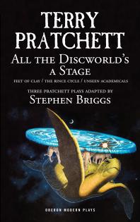 All the Discworld's a Stage : Unseen Academicals, Feet of Clay and The Rince Cycle