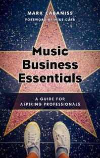 Music Business Essentials : A Guide for Aspiring Professionals