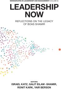 Leadership Now : Reflections on the Legacy of Boas Shamir