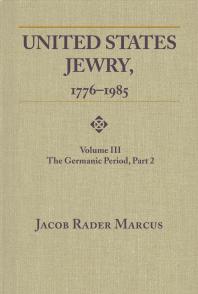 United States Jewry, 1776-1985 : Volume 3, The Germanic Period, Part 2