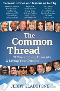 The Common Thread : Of Overcoming Adversity and Living Your Dreams