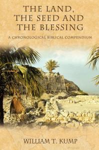 The Land, the Seed and the Blessing : A Chronological Biblical Compendium
