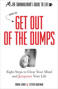 The Garbageman's Guide to Life: How to Get Out of the Dumps : Eight Steps to Clear Your Mind and Jumpstart Your Life