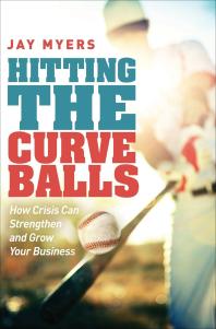 Hitting the Curveballs : How Crisis Can Strengthen and Grow Your Business