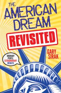 The American Dream, Revisited : Ordinary People, Extraordinary Results