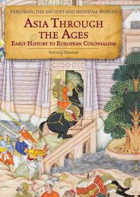 Asia Through the Ages : Early History to European Colonialism