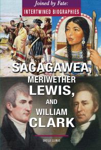 Sacagawea, Meriwether Lewis, and William Clark
