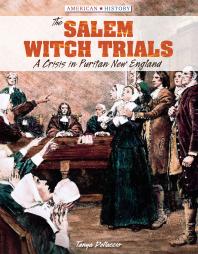 The Salem Witch Trials : A Crisis in Puritan New England