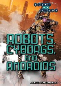 Robots, Cyborgs, and Androids