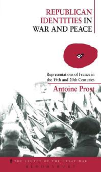 Republican Identities in War and Peace : Representations of France in the Nineteenth and Twentieth Centuries
