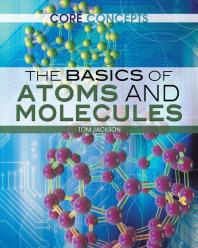 The Basics of Atoms and Molecules