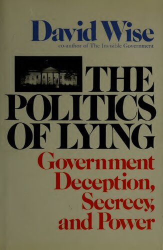 The politics of Lying: Government deception, secrecy, and power