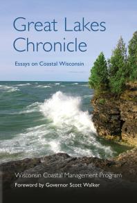 Great Lakes Chronicle : Essays on Coastal Wisconsin