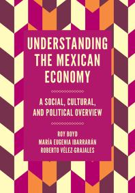 Understanding the Mexican Economy : A Social, Cultural, and Political Overview