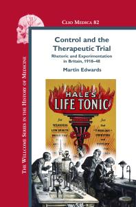 Control and the Therapeutic Trial : Rhetoric and Experimentation in Britain, 1918-48