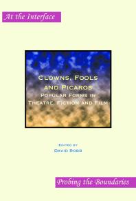 Clowns, Fools and Picaros : Popular Forms in Theatre, Fiction and Film