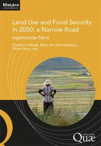 Land Use and Food Security in 2050: a Narrow Road : Agrimonde-Terra