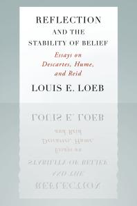 Reflection and the Stability of Belief : Essays on Descartes, Hume, and Reid