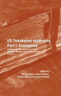 US Trotskyism 1928-1965. Part I: Emergence : Left Opposition in the United States. Dissident Marxism in the United States: Volume 2