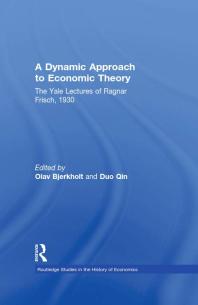 A Dynamic Approach to Economic Theory : The Yale Lectures of Ragnar Frisch