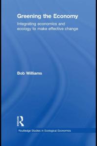 Greening the Economy : Integrating Economics and Ecology to Make Effective Change