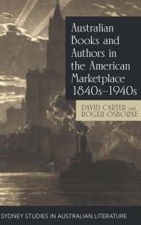 Australian Books and Authors in the American Marketplace 1840s–1940s