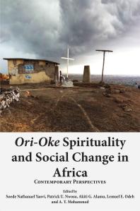Ori-Oke Spirituality and Social Change in Africa : Contemporary Perspectives