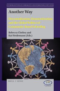 Another Way : Decentralization, Democratization and the Global Politics of Community-Based Schooling