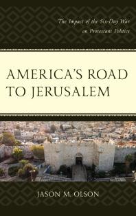 America's Road to Jerusalem : The Impact of the Six-Day War on Protestant Politics