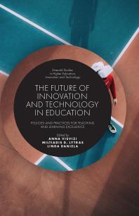 The Future of Innovation and Technology in Education : Policies and Practices for Teaching and Learning Excellence
