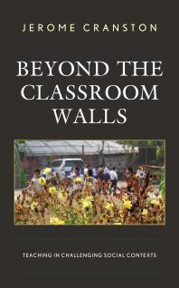 Beyond the Classroom Walls : Teaching in Challenging Social Contexts