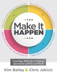 Make It Happen : Coaching with the Four Critical Questions of PLCs at Work® (Professional Learning Community Strategies for Instructional Coaches)