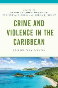 Crime and Violence in the Caribbean : Lessons from Jamaica