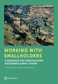 Working with Smallholders : A Handbook for Firms Building Sustainable Supply Chains