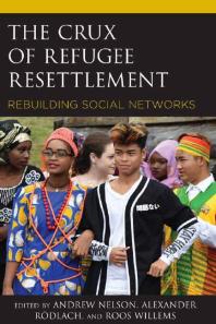 The Crux of Refugee Resettlement : Rebuilding Social Networks